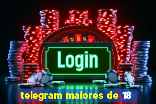 telegram maiores de 18